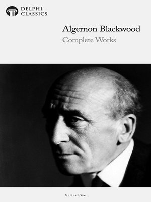 cover image of Delphi Complete Works of Algernon Blackwood (Illustrated)